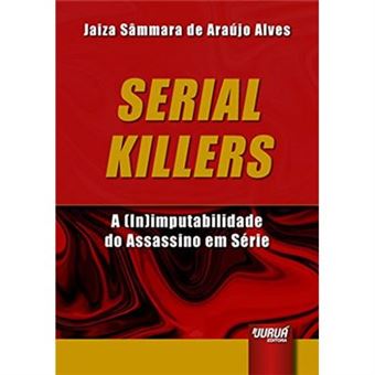 Serial Killers. A (In)Imputabilidade Do Assassino Em Série - 1