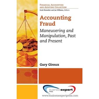 Accounting Fraud - Maneuvering and Manipulation, Past and Present - Paperback - 2014 - 1