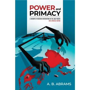 Power And Primacy A History Of Western Intervention In The Asiapacific - 1