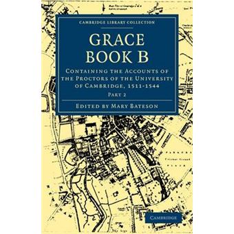 Grace Book B - Containing the Accounts of the Proctors of the University of Cambridge, 1511 - Paperback - 2009 - 1