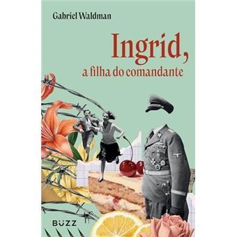 Ingrid, A Filha Do Comandante - 1