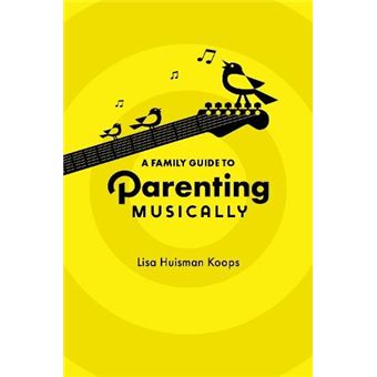 A Family Guide To Parenting Musically - 1