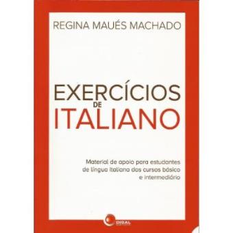 Exercã­Cios De Italiano. Material De Apoio Para Estudantes De Lã­Ngua Italiana Dos Cursos Bã¡Sico E Intermediã¡Rio - 1