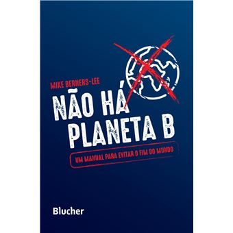 Não Há Planeta B - Um Manual para Evitar o Fim do Mundo - 1