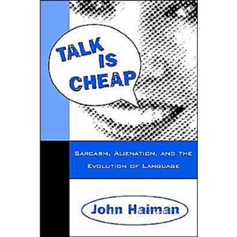 Talk is Cheap - Sarcasm, Alienation and the Evolution of Language - Paperback - 2001 - 1