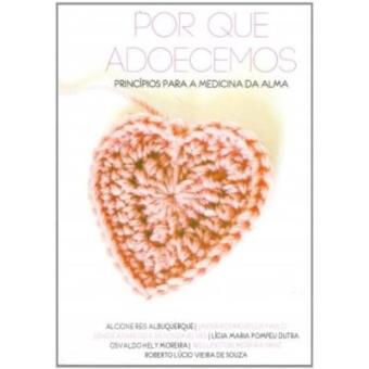 Por Que Adoecemos - Principios Para A Medicina Da Alma - 1