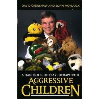 A Handbook of Play Therapy with Aggressive Children - 1