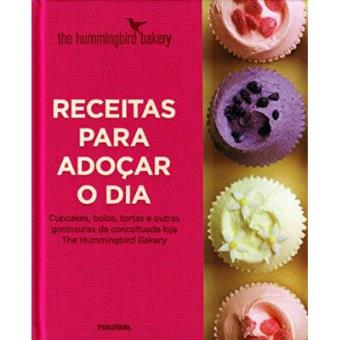 Receitas Para Adoçar O Dia. Cupcakes, Bolos, Tortas E Outras Gostosuras Da Conceituada Loja The Hummingbird Bakery - 1