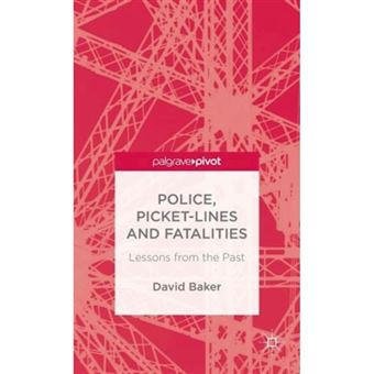 Police, Picket-Lines and Fatalities - Lessons from the Past - Hardback - 2014 - 1