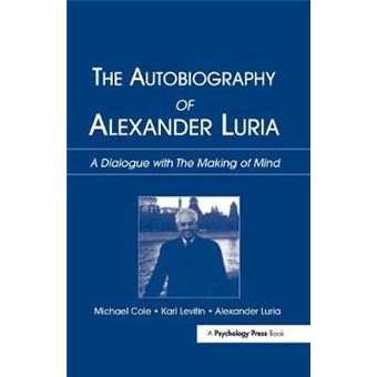 The Autobiography Of Alexander Luria A Dialogue With The Making Of Mind - 1