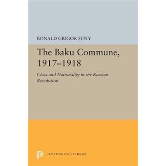 The Baku Commune, 1917-1918 - Class And Nationality In The Russian Revolution - 1
