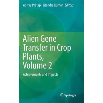 Alien Gene Transfer in Crop Plants - Achievements and Impacts - Hardback - 2014 - 1
