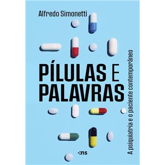 Pílulas E Palavras: A Psiquiatria E O Paciente Contemporâneo - 1