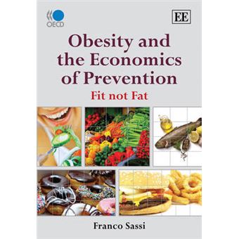 Obesity And The Economics Of Prevention Fit Not Fat - 1