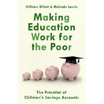 Making Education Work for the Poor ( The Potential of Children's Savings Accounts ) - 1
