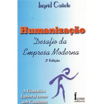 Humanização. Desafio da Empresa Moderna. A Ginástica Laboral Como Um Caminho - 1