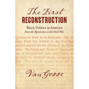 The First Reconstruction Black Politics In America From The Revolution To The Civil War The John Hope Franklin Series In African American History And Culture - 1