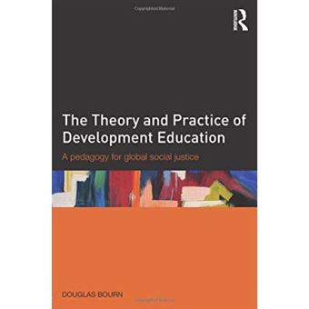 The Theory And Practice Of Development Education: A Pedagogy For Global Social Justice - [Version Originale] - 1