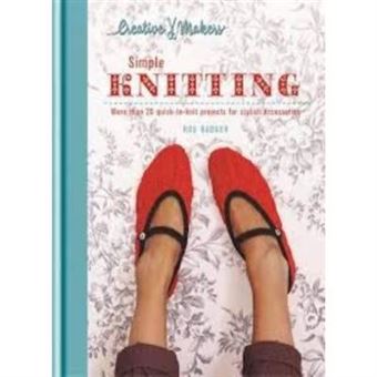 Creative Makeovers Simple Knitting - 30 Quick-To-Knit Projects For Stylish Accessories (2013) - [Version Originale] - 1