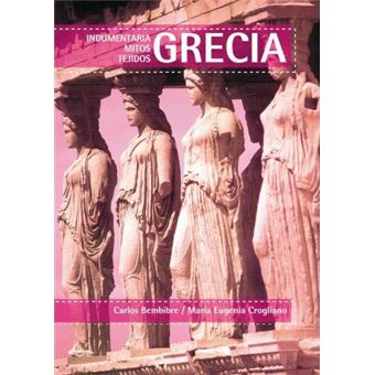 Grecia/ Greece : Indumentaria, Mitos Y Tejidos/ Clothes, Myths and Weaves - 1