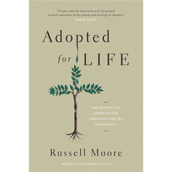 Adopted For Life The Priority Of Adoption For Christian Families And Churches - 1