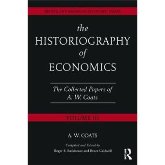 The Historiography of Economics - British and American Economic Essays - Hardback - 2013 - 1