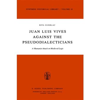 Juan Luis Vives, Against the Pseudodialecticians - A Humanist Attack on Medieval Logic - Hardback - 1979 - 1