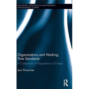 Organizations and Working Time Standards - A Comparison of Negotiations in Europe - Hardback - 2013 - 1