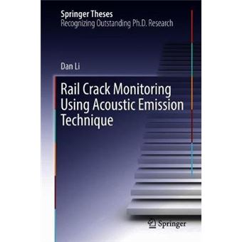 Rail Crack Monitoring Using Acoustic Emission Technique Springer Theses - 1