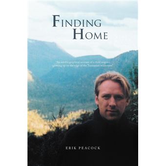 Finding Home - An Autobiographical Account of a Child Migrant Growing Up on the Edge of the Tasmanian Wilderness - Paperback / softback - 2012 - 1