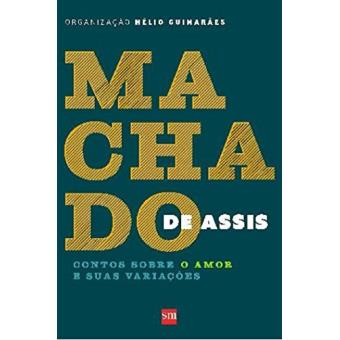 Machado De Assis. Contos Sobre O Amor E Suas Variações - 1