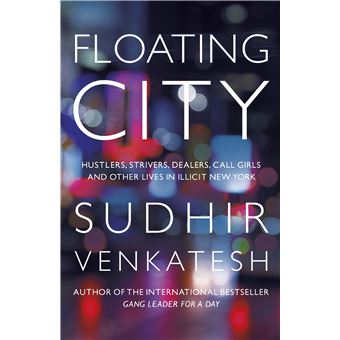 Floating City - Hustlers, Strivers, Dealers, Call Girls and Other Lives in Illicit New York - Hardback - 2013 - 1