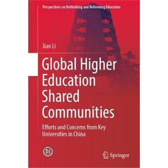 Global Higher Education Shared Communities Efforts And Concerns From Key Universities In China Perspectives On Rethinking And Reforming Education - 1