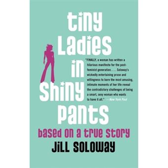 Tiny Ladies in Shiny Pants - Based on a True Story - Paperback - 2006 - 1