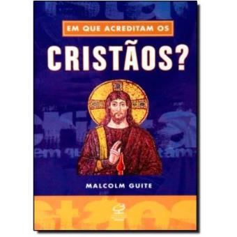 Em Que Acreditam Os Cristãos? - 1
