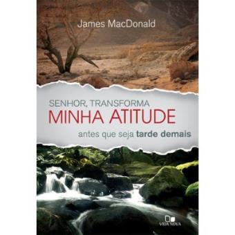 Senhor, Transforma Minha Atitude Antes Que Seja Tarde Demais - 1