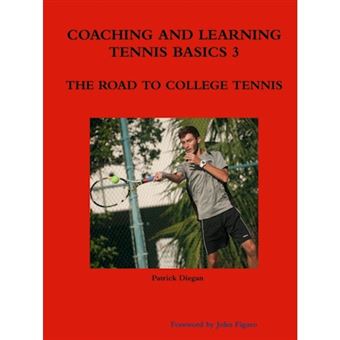 Coaching and Learning Tennis Basics 3 the Road to College Tennis - Paperback - 2015 - 1
