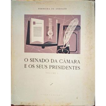 O senado da câmara e os seus presidentes. [volume i] - 1