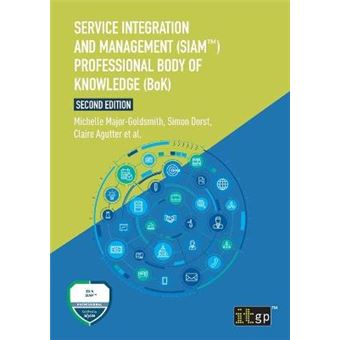 Service Integration And Management (Siam(Tm)) Professional Body Of Knowledge (Bok) - 1