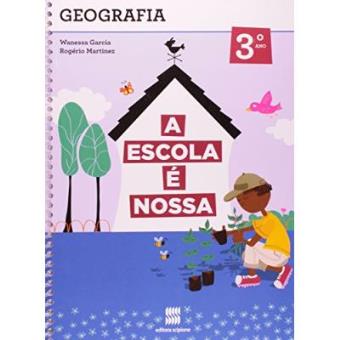 A Escola É Nossa. Geografia - 2ª Série. 3º Ano - 1