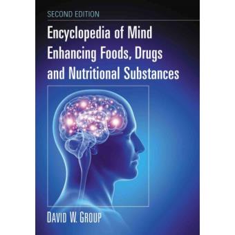 Encyclopedia of Mind Enhancing Foods, Drugs and Nutritional Substances - Paperback - 2015 - 1