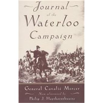 Journal Of The Waterloo Campaign Kept Throughout The Campaign Of 1815 - 1
