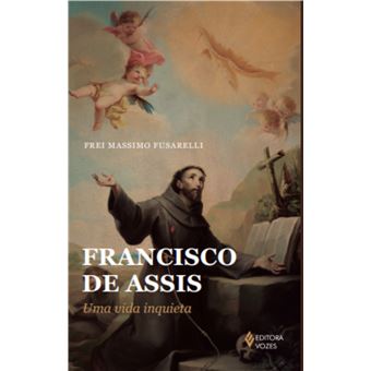 Francisco De Assis Uma Vida Inquieta - 1