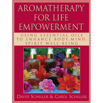 Aromatherapy for Life Empowerment - Using Essential Oils to Enhance Body, Mind, Spirit Well-being - Paperback - 2011 - 1