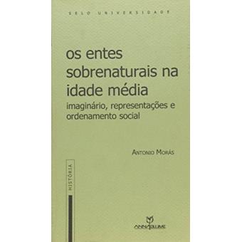 Entes Sobrenaturais Da Idade Media - Imaginario, Representacoes E Orde - 1