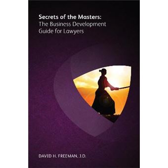 Secrets Of The Masters The Business Development Guide For Lawyers - 1