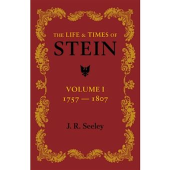 The Life and Times of Stein: Volume 1 - or Germany and Prussia in the Napoleonic Age - Paperback - 2013 - 1