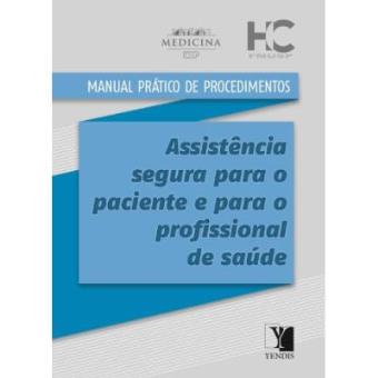 Manual Prático De Procedimentos - Assistência Segura Para O Paciente E Para O Profissional De Saúde - 1