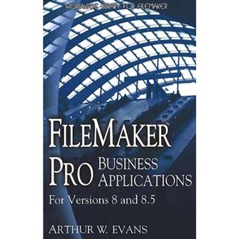 Filemaker Pro Business Applications - For Versions 8 and 8.5 - Paperback - 2006 - 1