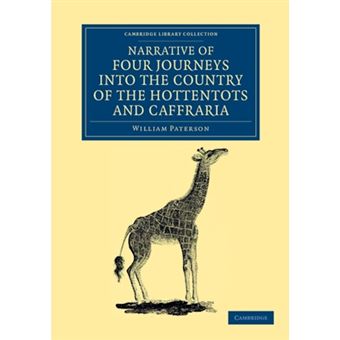 Narrative of Four Journeys into the Country of the Hottentots, and Caffraria - In the Years One Thousand Seven Hundred and Seventy-Seven, Eight, and Nine - Paperback - 2012 - 1